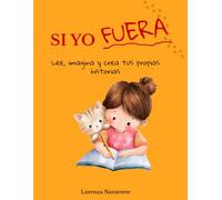 SI YO FUERA: Lee, imagina y crea tus propias historias: 1