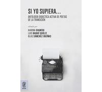 Si yo supiera.... Antología didáctica activa de poetas de la Transición