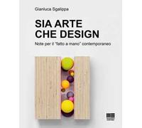 Sia arte che design. Note per il «fatto a mano» contemporaneo