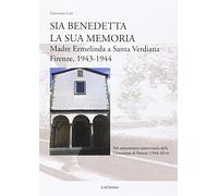 Sia benedetta la sua memoria. Madre Ermelinda a Santa Verdiana, Firenze 1943-1944