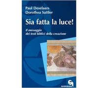 Sia fatta la luce! Il messaggio dei testi biblici della creazione