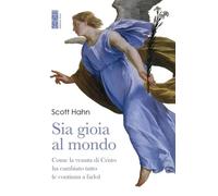 Sia gioia al mondo. Come la venuta di Cristo ha cambiato tutto (e