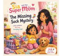 Sia & Her Super Mom: The Missing Sock Mystery