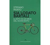 SIA LODATO BARTALI: IL MITO DI UN EROE DEL NOVECENTO