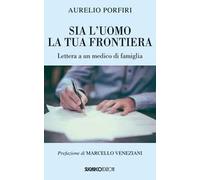Sia l'uomo la tua frontiera. Lettera a un medico di famiglia