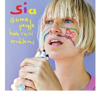 Sia - Some People Have Real Problems