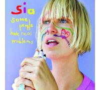 Sia - SOME PEOPLE HAVE REAL PROBLEMS