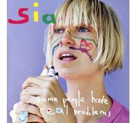 Sia - Some People Have Real Problems