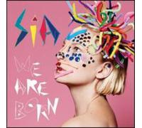 Sia - We Are Born by Sia