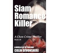 Siam Romance Killer: A Chon Crime Thriller