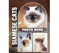 Siamese Cats Photo Book: Elegant Feline Beauty in Every Click | Showcase the Graceful Form and Piercing Blue Eyes of Siamese Cats | Purr-fect Gift for Cat Enthusiasts