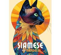 Siamese with Mandalas: Mandala Patterns of Amazing Cats and Kitten Coloring pages For Mindfulness, Relaxation And Stress Relief