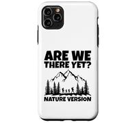 Siamo ancora arrivati? Divertente Escursionismo All'aperto Natura Umorismo Custodia per iPhone 11 Pro Max