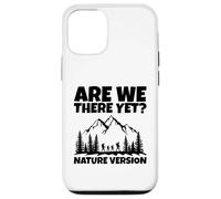 Siamo ancora arrivati? Divertente Escursionismo All'aperto Natura Umorismo Custodia per iPhone 12/12 Pro