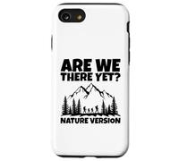 Siamo ancora arrivati? Divertente Escursionismo All'aperto Natura Umorismo Custodia per iPhone SE (2020) / 7 / 8