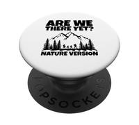 Siamo ancora arrivati? Divertente Escursionismo All'aperto Natura Umorismo PopSockets PopGrip Adesivo