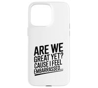 Siamo ancora grandi? Perché mi sento imbarazzato divertente Custodia per iPhone 15 Pro Max