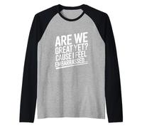 Siamo Ancora Grandi? perché Mi Sento imbarazzato Divertente Maglia con Maniche Raglan