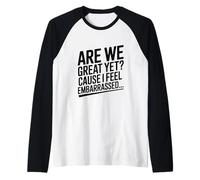 Siamo Ancora Grandi? perché Mi Sento imbarazzato Divertente Maglia con Maniche Raglan