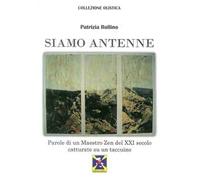 Siamo antenne parole di un maestro zen del XXI secolo catturate su un taccuino