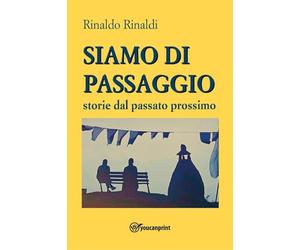 Siamo di passaggio. Storie dal passato prossimo