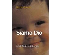 Siamo Dio: oltre Fede e Scienza