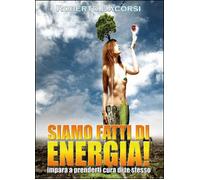 Siamo fatti di energia - Roberto Dacorsi, 2015, Youcanprint
