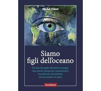 SIAMO FIGLI DELL'OCEANO - ODENT MICHEL, SCROPETTA C. (Curatore) - TERRA NUOVA