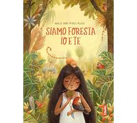 Siamo foresta io e te. Ediz. a colori