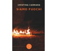 Siamo fuochi - Carrara Cristina