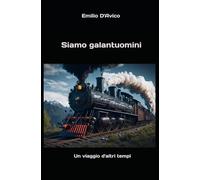 Siamo galantuomini: Un viaggio d'altri tempi