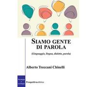 Siamo gente di parola. (Linguaggio, lingua, dialetto, parola)
