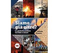 Siamo già oltre? La globalizzazione tra fake e smart