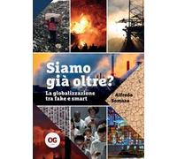 Siamo già oltre? La globalizzazione tra fake e smart