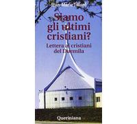 Siamo gli ultimi cristiani? Lettera ai cristiani del Duemila