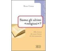 Siamo gli ultimi «religiosi»? Alla ricerca di nuove forme di vita consacrata
