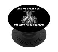 Siamo grandi eppure perché mi sento imbarazzato Anti Trump PopSockets PopGrip Adesivo