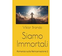 Siamo Immortali: Romanzo sulla Reincarnazione 2