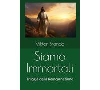 Siamo Immortali: Trilogia della Reincarnazione