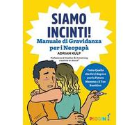 Siamo incinti! Manuale di gravidanza per i neopapà