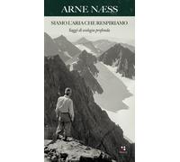 Siamo l'aria che respiriamo. Saggi di ecologia profonda - 2021 -
