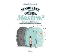 Siamo luce oppure ombra, Mostro? Storie di conflitti interiori, talenti nascosti e ricerca di identità