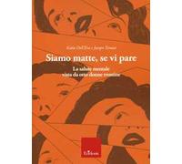 Siamo matte, se vi pare. La salute mentale vista da otto donne trentine