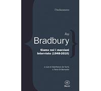 Siamo noi i marziani. Interviste (1948-2010)