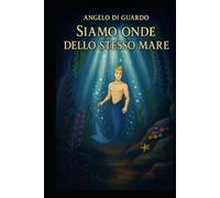 Siamo onde dello stesso mare