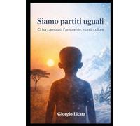 SIAMO PARTITI UGUALI: CI HA CAMBIATI L'AMBIENTE,NON IL COLORE