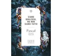 Siamo qualcosa ma non siamo tutto. Pensieri. Opuscoli