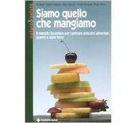 Siamo quello che mangiamo. Il metodo Kousmine per cambiare abitudini alimentari, guarire e stare bene