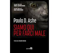 Libri Ashe Paula D. - Siamo Qui Per Farci Male