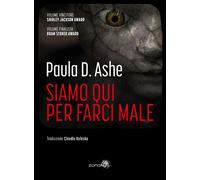 Siamo qui per farci male - Ashe Paula D.